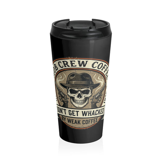 Mob Crew Don’t Get Whacked by Weak Coffee Black Travel Mug Stainless Steel Tumbler