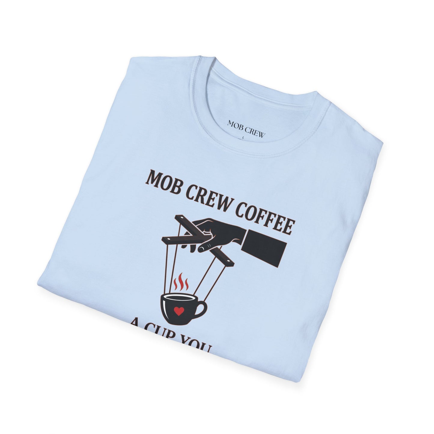 Mob Crew A Cup You Can’t Refuse T‑Shirt