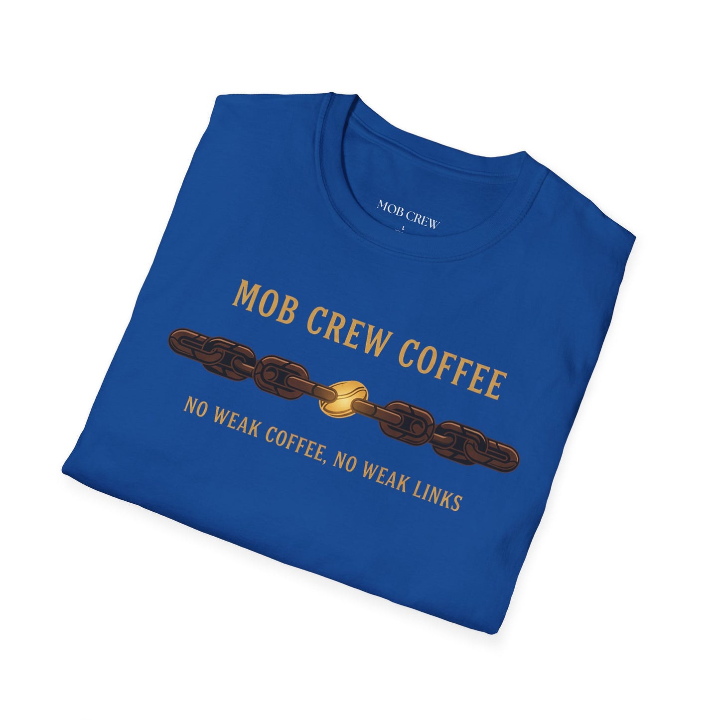 Mob Crew No Weak Coffee, No Weak Links T‑Shirt Vintage Chain Logo Tee