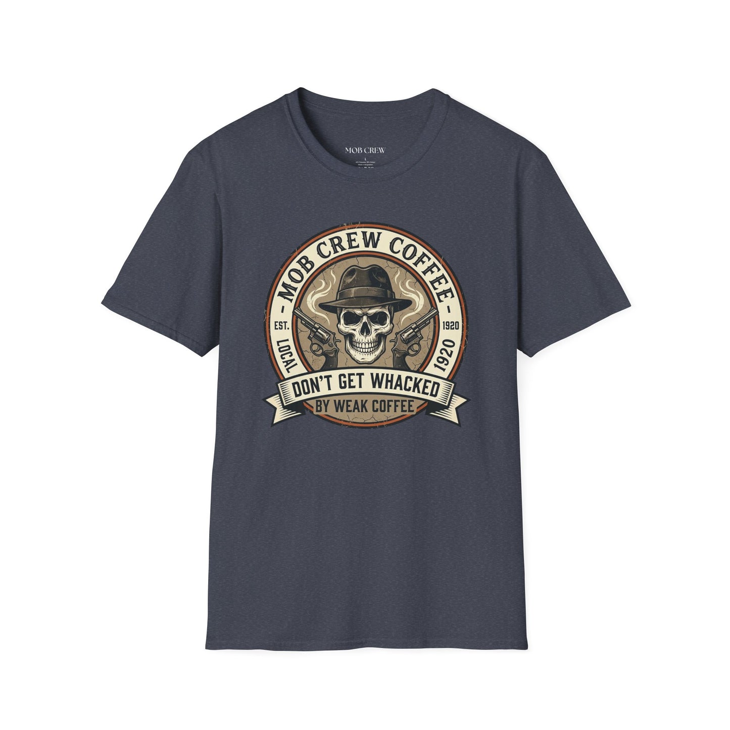 Mob Crew “Don’t Get Whacked by Weak Coffee” T‑Shirt — Vintage Skull Roast Tee