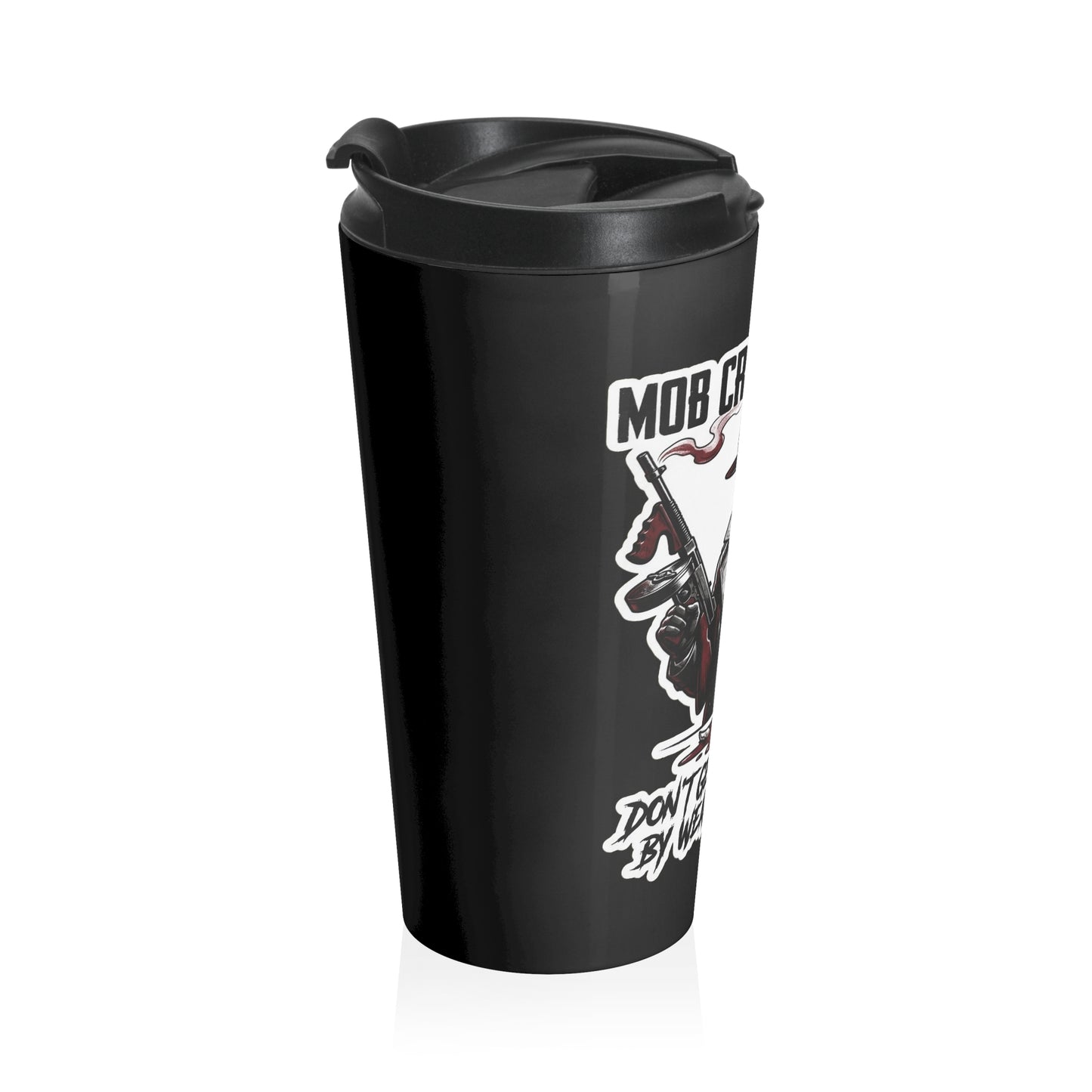 Mob Crew Don’t Get Whacked By Weak Coffee Black Stainless Steel Travel Mug