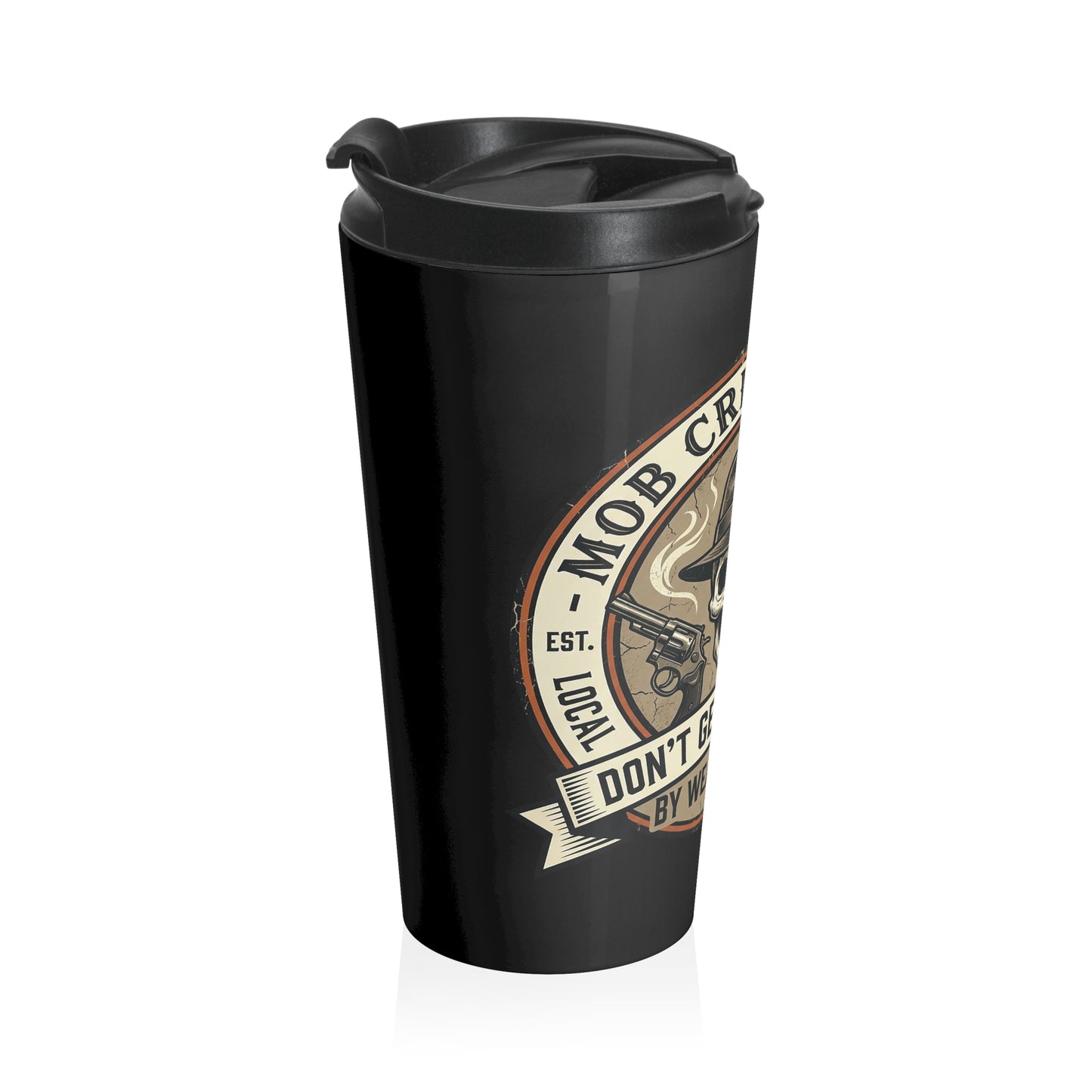 Mob Crew Don’t Get Whacked by Weak Coffee Black Travel Mug Stainless Steel Tumbler