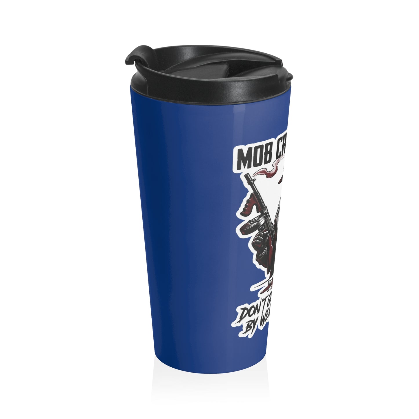 Mob Crew Don’t Get Whacked By Weak Coffee Blue Stainless Steel Travel Mug
