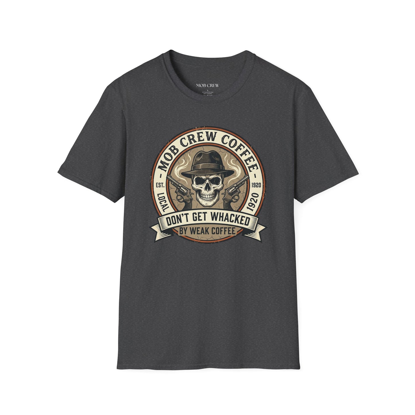 Mob Crew “Don’t Get Whacked by Weak Coffee” T‑Shirt — Vintage Skull Roast Tee