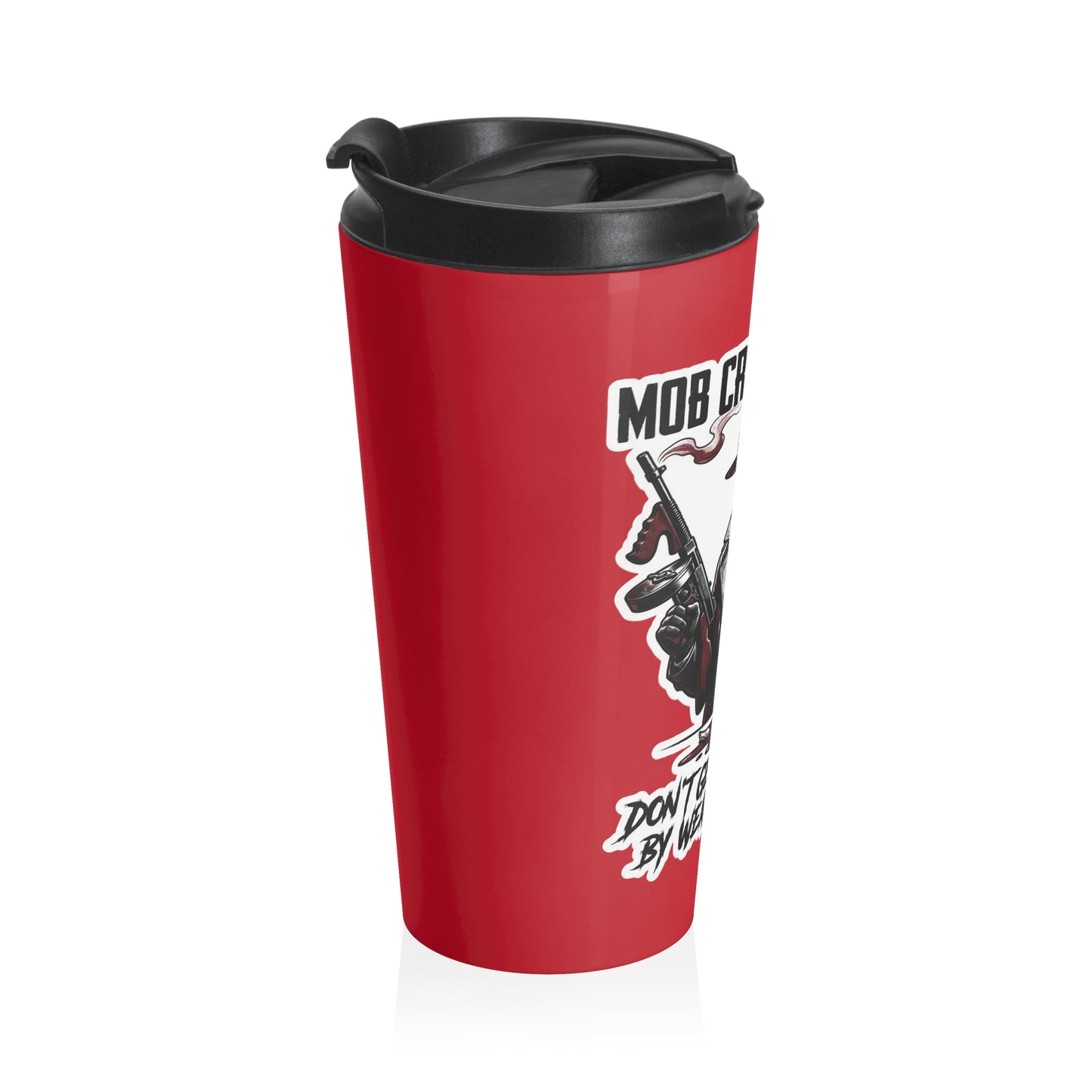 Mob Crew Don’t Get Whacked By Weak Coffee Red Stainless Steel Travel Mug