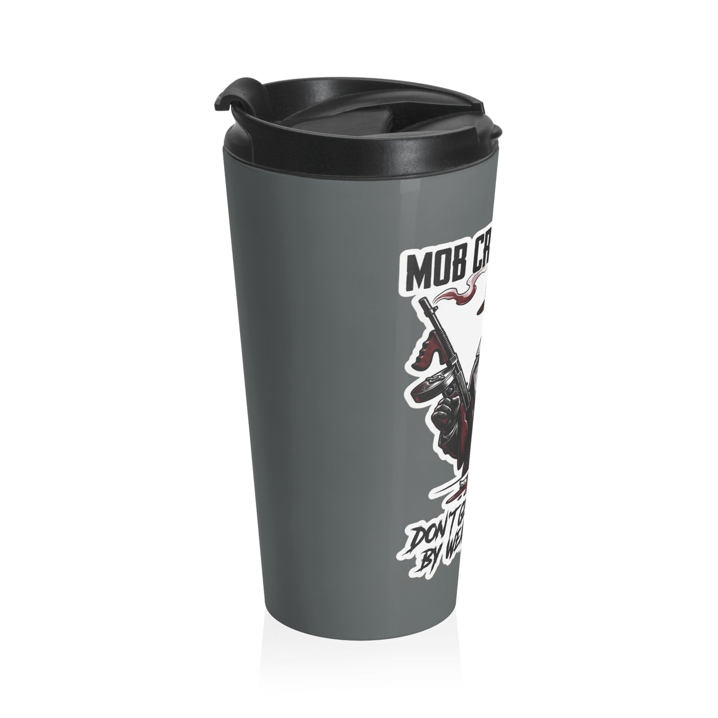 Mob Crew Don’t Get Whacked By Weak Coffee Grey Stainless Steel Travel Mug