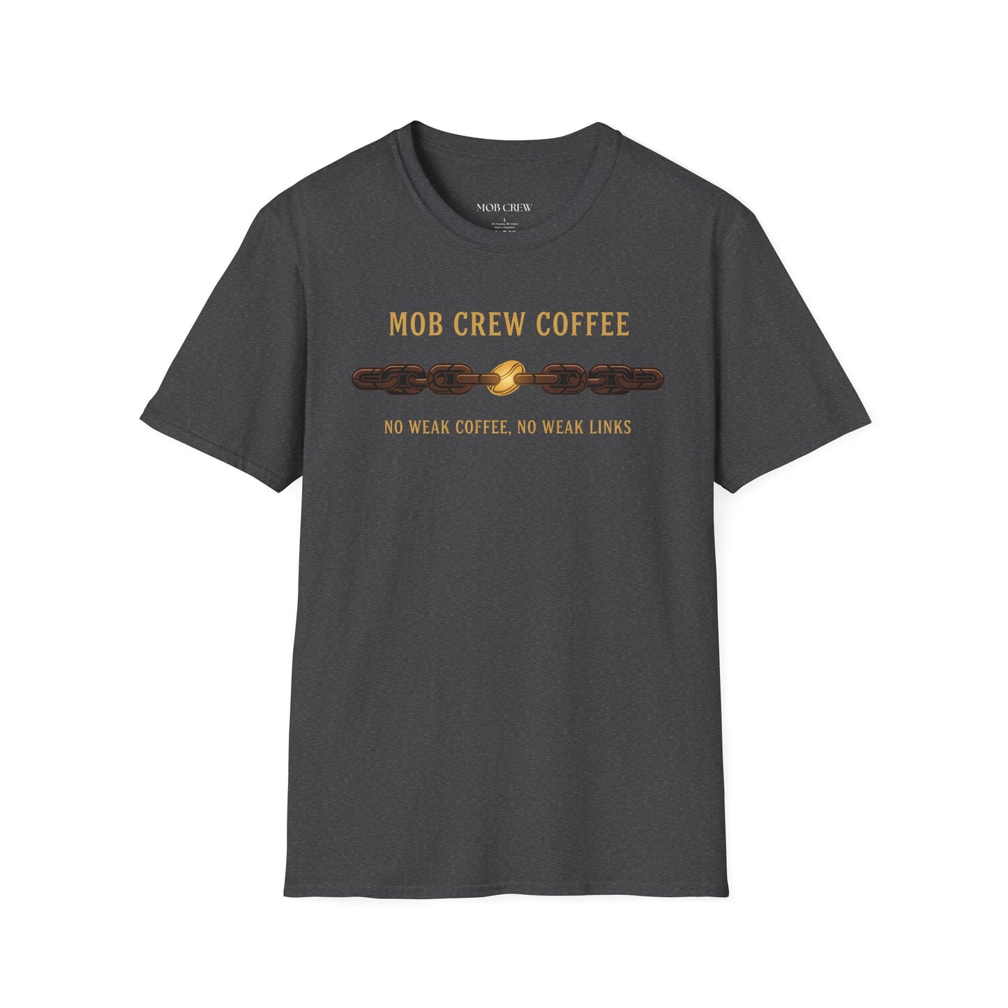 Mob Crew No Weak Coffee, No Weak Links T‑Shirt Vintage Chain Logo Tee