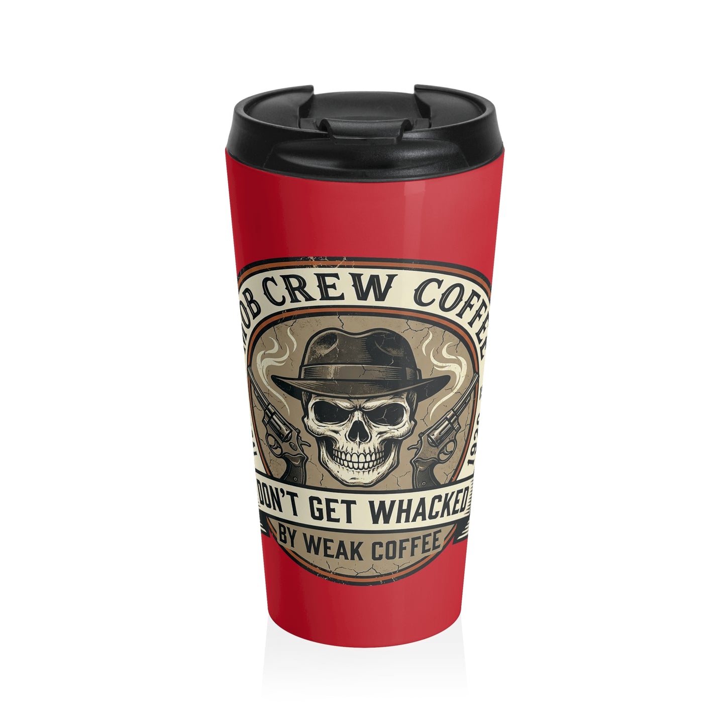 Mob Crew Don’t Get Whacked by Weak Coffee Red Travel Mug Stainless Steel Tumbler